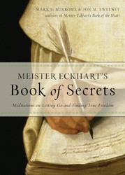 Meister Eckhart's Book of Secrets: Meditations on Letting Go and