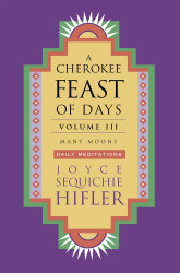 Cherokee Feast of Days Volume III: Many Moons: Daily Meditations