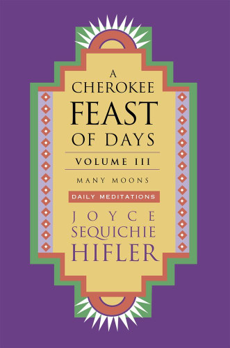 Cherokee Feast of Days Volume III: Many Moons: Daily Meditations