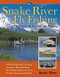 Snake River Fly-Fishing: Through the Eyes of an Angler-Guide