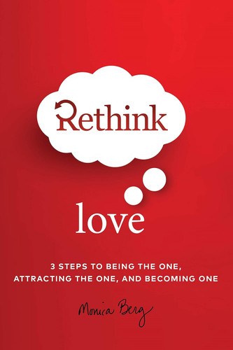 Rethink Love: 3 Steps to Being the One Attracting the One and