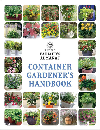 The Old Farmer's Almanac Container Gardener's Handbook