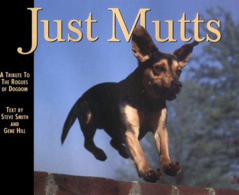 Just Mutts: A Tribute to the Rogues of Dogdom