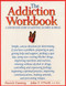 The Addiction Workbook: A Step-by-Step Guide for Quitting Alcohol and