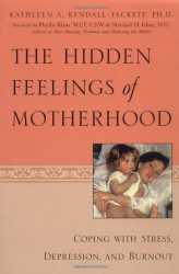 The Hidden Feelings of Motherhood: Coping with Stress Depression and