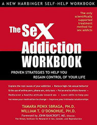 The Sex Addiction Workbook: Proven Strategies to Help You Regain