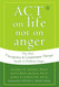 ACT on Life Not on Anger: The New Acceptance and Commitment Therapy