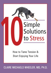 10 Simple Solutions to Stress: How to Tame Tension and Start Enjoying