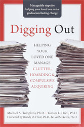 Digging Out: Helping Your Loved One Manage Clutter Hoarding and