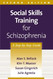 Social Skills Training for Schizophrenia: A Step-by-Step Guide