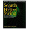 Search for the Perfect Swing: The Proven Scientific Approach to