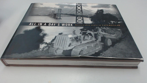 All In a Day's Work: Seventy-Five Years of Caterpillar