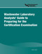 Wastewater Laboratory Analysts' Guide to Preparing for Certification