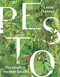 Pesto: The Modern Mother Sauce: More Than 90 Inventive Recipes That