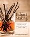 The Art of Extract Making: A Kitchen Guide to Making Vanilla and