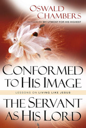 Conformed to His Image / The Servant as His Lord: Lessons on Living