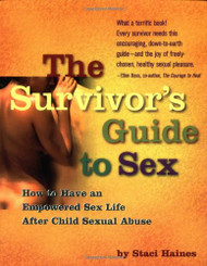 The Survivor's Guide to Sex: How to Have an Empowered Sex Life After