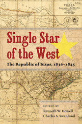Single Star of the West: The Republic of Texas 1836-1845