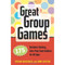 Great Group Games: 175 Boredom-Busting Zero-Prep Team Builders for