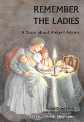 Remember the Ladies: A Story about Abigail Adams