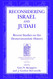 Reconsidering Israel and Judah: Recent Studies on the Deuteronomistic Reconsidering Israel and Judah: Recent Studies on the Deuteronomistic