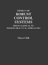 Design of Robust Control Systems: From Classical to Modern Practical