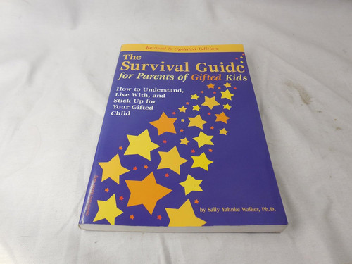 The Survival Guide for Parents of Gifted Kids: How to Understand Live