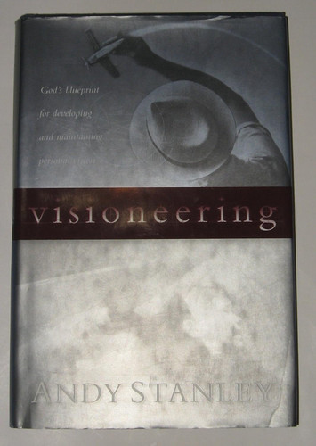 Visioneering: God's Blueprint for Developing and Maintaining Personal