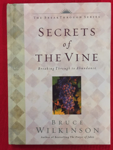 Secrets of the Vine: Breaking Through to Abundance