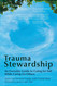 Trauma Stewardship: An Everyday Guide to Caring for Self While Caring