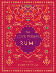 The Love Poems of Rumi: Translated by Nader Khalili
