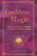 Goddess Magic: A Handbook of Spells Charms and Rituals Divine in