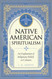 Native American Spiritualism: An Exploration of Indigenous Beliefs