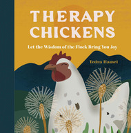 Therapy Chickens: Let the Wisdom of the Flock Bring You Joy