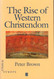 The Rise of Western Christendom (The Making of Europe)