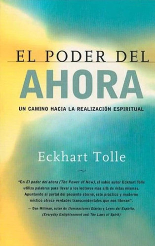 El poder del ahora: Un camino hacia la realizacion espiritual