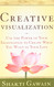 Creative Visualization: Use the Power of Your Imagination to Create