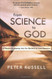 From Science to God: A Physicist's Journey into the Mystery of