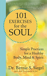 101 Exercises for the Soul: Simple Practices for a Healthy Body Mind