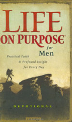 Life on Purpose Devotional for Men: Practical Faith and Profound