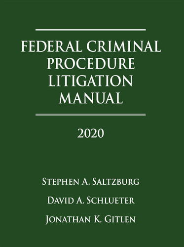 Federal Criminal Procedure Litigation Manual 2020