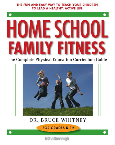 Home School Family Fitness: The Complete Physical Education
