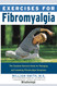 Exercises for Fibromyalgia: The Complete Exercise Guide for Managing