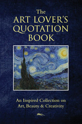 The Art Lover's Quotation Book: An Inspired Collection on Art Beauty