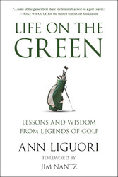 Life on the Green: Lessons and Wisdom from Legends of Golf