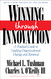 Winning Through Innovation: A Practical Guide to Leading