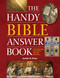 The Handy Bible Answer Book (The Handy Answer Book Series)
