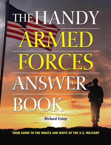 The Handy Armed Forces Answer Book: Your Guide to the Whats and Whys