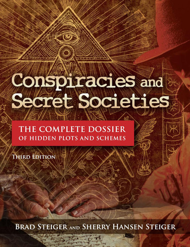 Conspiracies and Secret Societies: The Complete Dossier of Hidden
