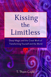 Kissing the Limitless: Deep Magic and the Great Work of Transforming